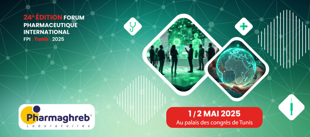 Pharmaghreb au Forum Pharmaceutique International 2025 – Tunis